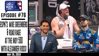 Ep. 76 - ESPN's Mike Greenberg & Road Rage At The Indy 500 With Alexander Rossi : PMS 2.0