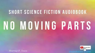 Science fiction short story audiobook - No Moving Parts