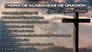 1 HORA DE ALABANZAS DE ORACIÓN | Iglesia Evangélica FILADELFIA