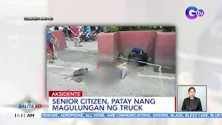 Senior Citizen, patay nang magulungan ng truck | BK