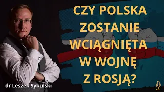 Czy Polska zostanie wciągnięta w wojnę z Rosją? | Odc. 481 - dr Leszek Sykulski