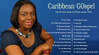 Caribbean GOspel at it's best 2022  || Praise and Worship Caribbean Gospel Music