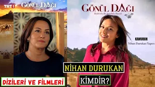 Gönül Dağı Kamuran Kim? Nihan Durukan Yapıcı Kimdir Nereli? Kaç Yaşında? Filmleri Dizileri Biyografi