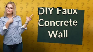 How Can I Create My Own Faux Concrete Wall?