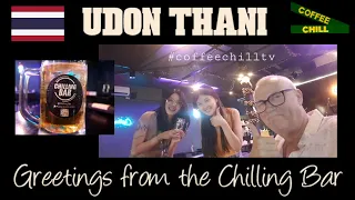 Greetings from the CHILLING BAR - UDON THANI - Nightlife - Thailand - สถานบันเทิงยามค่ำคืน อุดรธานี