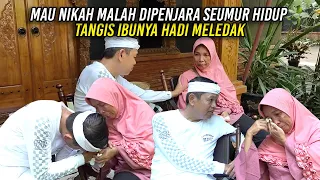 KISAH PILU HADI MAU NIKAH MALAH DIPENJ4R4 SEUMUR HIDUP | TANGIS IBUNYA MELEDAK