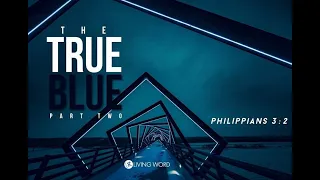 True Blue Part 2 - Pastor Carmelo "Mel" B. Caparros II