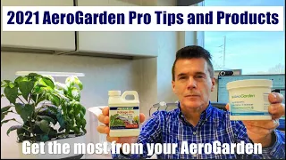 2021 AeroGarden Pro Tips and Products