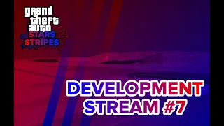 GTA: Stars & Stripes - Development Stream #7