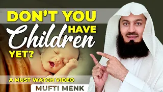 Why Don't You Have Children Yet- Mufti Menk Reminder- Muslim Mentors