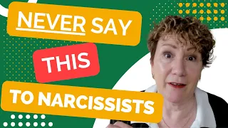 Words that trigger the narcissist - 5 phrases to avoid if you're in a toxic relationship