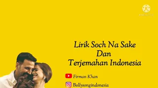 Soch Na Sake || Lirik & Terjemahan indonesia || Akshay kumar || Airlift || Arijit singh