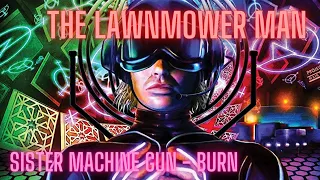 Sister Machine Gun - Burn - Lawnmower Man - Music Video