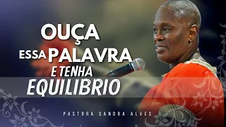 DEUS MANDA EU TE DIZER PARA VOCÊ TER EQUILÍBRIO !  | Pastora Sandra Alves