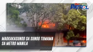 Magkakasunod sa sunog tumama sa Metro Manila | TV Patrol