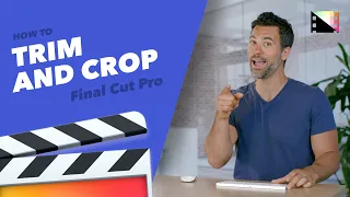 How to Trim and Crop Clips in Final Cut Pro X