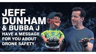 Jeff Dunham & Bubba J have a message for you about Drone Safety