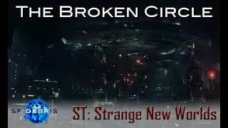 A Look at The Broken Circle (Strange New Worlds)