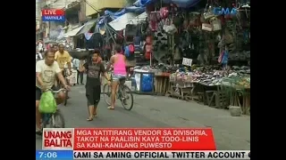 UB: Mga natitirang vendor sa Divisoria, takot na paalisin kaya todo-linis sa kani-kanilang puwesto