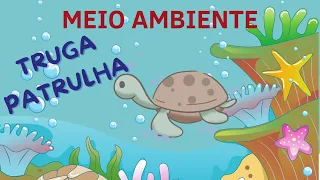 TRUGA PATRULHA [História Meio Ambiente -  Educação Infantil]