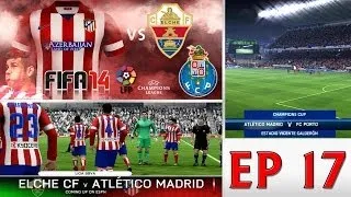 [TTB] FIFA 14 - Career Mode - Ep 17 - Atletico Madrid Vs Elche CF & Porto - Match Day 15