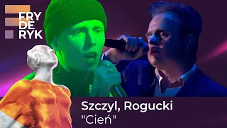 Szczyl, Rogucki - "Cień" | FRYDERYKI22