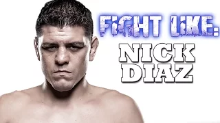 How To Fight Like Nick Diaz: 3 Signature Moves