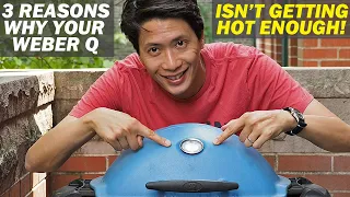 3 REASONS WHY YOUR WEBER Q IS NOT GETTING HOT ENOUGH