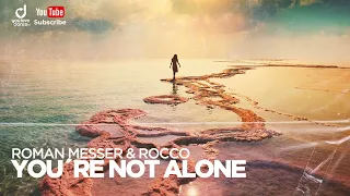 Roman Messer & Rocco – You`re Not Alone