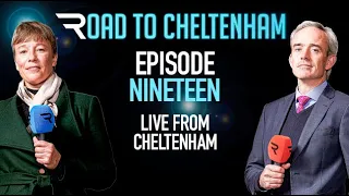 Road To Cheltenham 22/23: Episode 19 - Live from Cheltenham (13/03/23)