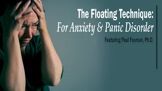 The Floating Technique: For Anxiety & Panic Disorder