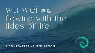 Guided Meditation |  Flowing with Life (Taoism + Wu Wei)