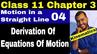 Class 11 Chapt 03 :Motion in a Straight Line 04 Derivation Of Equations Of Motion Using Integration