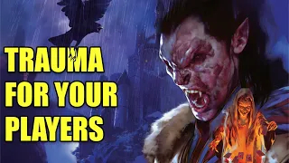 How to TRAUMATIZE Your Players in D&D