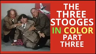 THREE STOOGES IN COLOR PART 3