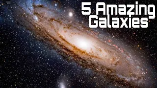 Top 5 amazing Galaxies in the Universe.