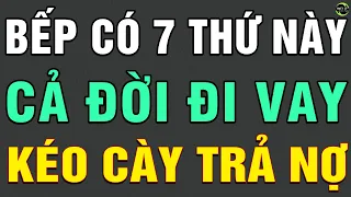 Cổ Nhân Dạy: Trong Bếp Có 7 Thứ Này TIỀN BẠC THẤT THOÁT Gia Đình LỤI BẠI Tán Gia Bại Sản TLCN