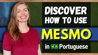 LEARN DIFFERENT USES OF 'MESMO' IN BRAZILIAN PORTUGUESE | PORTUGUESE FOR FOREIGNERS