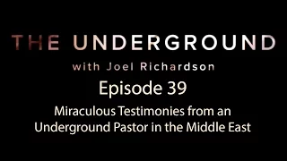 The Underground Episode 39  Miraculous Testimonies from an Underground Pastor in the Middle East