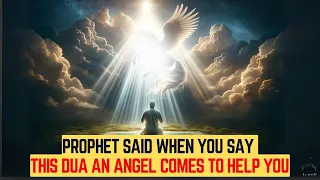 Prophet said When You Say This Dua an Angel Comes to Help You