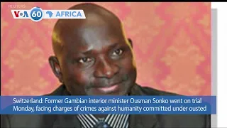 VOA 60: Former Gambian Minister Faces Crimes Against Humanity Charges and More