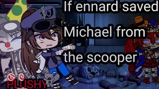 If ennard saved Michael from the scooper //FNaF THIS ISN'T MY AU  Read the description