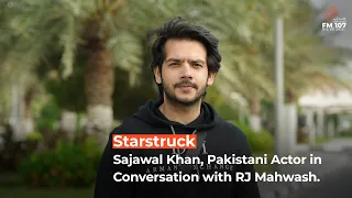 Sajawal Khan in Conversation with RJ Mahwash | Starstruck