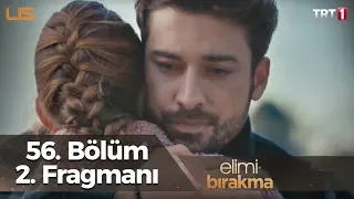 Elimi Bırakma 56. Bölüm 2. Fragmanı