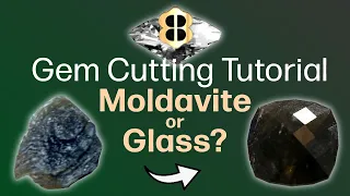 Gem Cutting Tutorial: Moldavite or Glass?