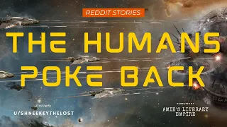 The Humans Poke Back Pt 3 [WP] Humans Are Space Orcs (r/HFY)