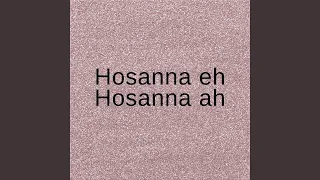 Hosanna Eh Hosanna Ah