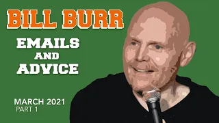 Bill Burr Emails and Advice (March 2021 - Part 1)
