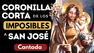 Coronilla CORTA de los IMPOSIBLES la oración que LLEGA AL CORAZÓN DE 🙏 SAN JOSÉ 🙏 (CANTADA)