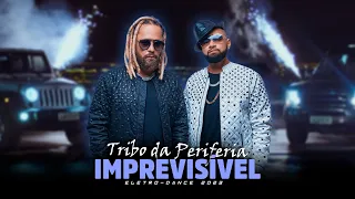 IMPREVISÍVEL - Tribo da Periferia [ Samuka Perfect Remix ] ELETRO-DANCE 2023